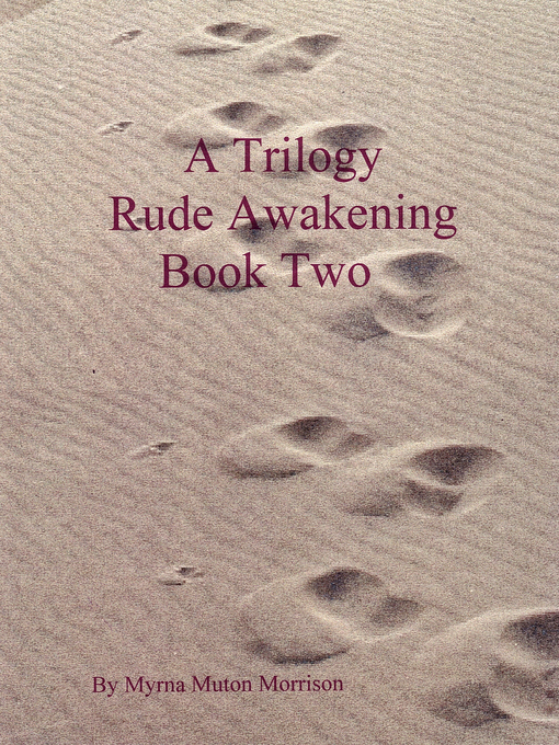 Title details for A Trilogy Rude Awakening Book Two by Myrna Muton Morrison - Available